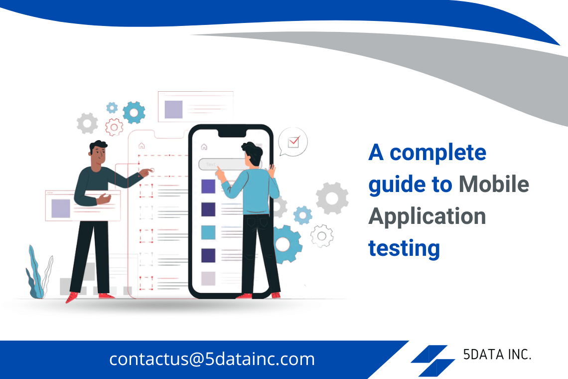 A Complete Guide To Mobile Application Testing 5DataInc