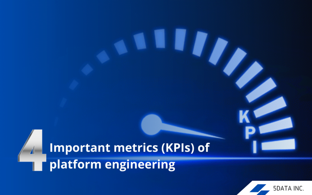 Look at the 4 important metrics of platform engineering.